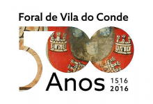 Dia de Vila do Conde e 500 anos do Foral mais antigo da cidade